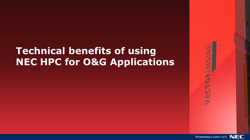 Technical benefits of using NEC HPC for O&G Applications